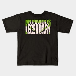 My Power Is Legendary Kids T-Shirt